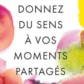 L’art d’être avec les autres : la méthode pour donner du sens à chaque rencontre, même si tout ne vous semble pas parfait